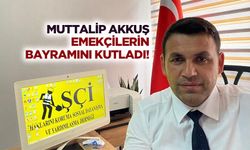 Muttalip Akkuş emekçilerin bayramını kutladı!