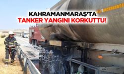Kahramanmaraş’ta Tanker Yangını Korkuttu!