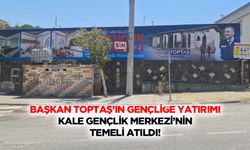 Başkan Toptaş’ın gençliğe yatırımı Kale Gençlik merkezi’nin temeli atıldı!