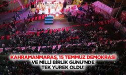 Kahramanmaraş, 15 Temmuz Demokrasi ve Milli Birlik Günü’nde Tek Yürek Oldu!