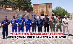“Esaretten Özgürlüğe” Filminin Afşin Çekimleri Tüm Hızıyla Sürüyor