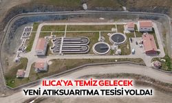 Ilıca’ya Temiz Gelecek; Yeni Atıksu arıtma Tesisi Yolda