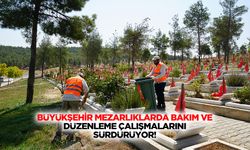 Büyükşehir Mezarlıklarda Bakım ve Düzenleme Çalışmalarını Sürdürüyor