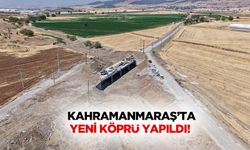 Kahramanmaraş’ta yeni köprü yapıldı!