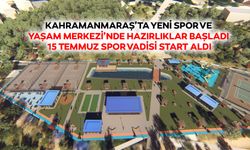 Kahramanmaraş’ta Yeni Spor ve Yaşam Merkezi’nde Hazırlıklar Başladı; 15 Temmuz Spor Vadisi Start Aldı