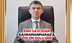 Eski Savcıdan Kahramanmaraş'a Özlem Dolu Şiir
