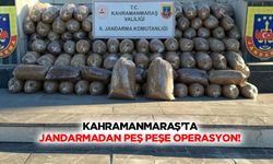 Kahramanmaraş’ta jandarmadan peş peşe operasyon!