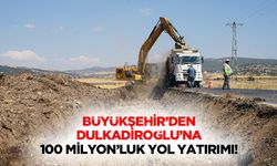Büyükşehir’den Dulkadiroğlu’na 100 milyon’luk yol yatırımı!