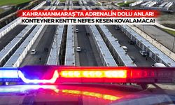 Kahramanmaraş’ta adrenalin dolu anlar! Konteyner kentte nefes kesen kovalamaca!