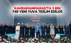 Kahramanmaraş’ta 5 bin 749 yeni yuva teslim edildi!
