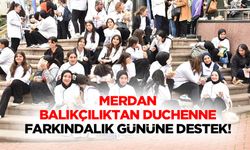 Merdan Balıkçılıktan Duchenne Farkındalık gününe destek!