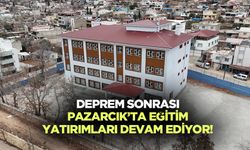 Deprem sonrası Pazarcık’ta eğitim yatırımları devam ediyor!