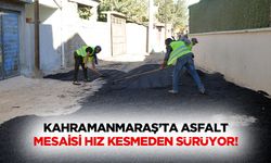Kahramanmaraş’ta asfalt mesaisi hız kesmeden sürüyor!