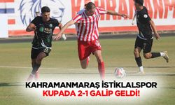 Kahramanmaraş İstiklalspor kupada 2-1 galip geldi!