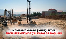 Kahramanmaraş Gençlik ve Spor Merkezinde Çalışmalar Başladı!