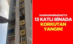Kahramanmaraş’ta 13 katlı binada korkutan yangın!
