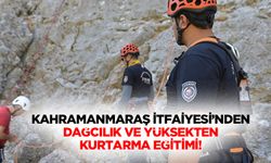 Kahramanmaraş İtfaiyesi’nden Dağcılık ve Yüksekten Kurtarma Eğitimi