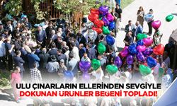 Ulu Çınarların Ellerinden Sevgiyle Dokunan ürünler beğeni topladı!