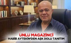 Ünlü Magazinci Habib Aytekin’den Aşk Dolu Tanıtım!