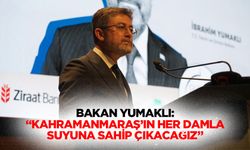 Bakan Yumaklı: "Kahramanmaraş’ın Her Damla Suyuna Sahip Çıkacağız"