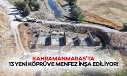 Kahramanmaraş’ta 13 yeni köprü ve menfez inşa ediliyor!