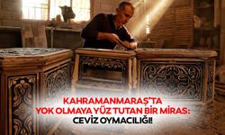 Kahramanmaraş’ta yok olmaya yüz tutan bir miras: Ceviz oymacılığı!