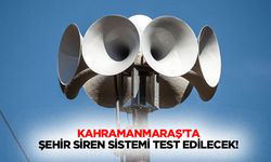 Kahramanmaraş’ta şehir siren sistemi test edilecek!