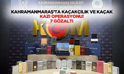 Kahramanmaraş’ta kaçakçılık ve kaçak kazı operasyonu! 7 gözaltı