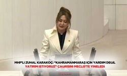 Mhp’li Zuhal Karakoç: “Kahramanmaraş için Yardım Değil, Yatırım istiyoruz” Çağrısını Meclis’te Yineledi