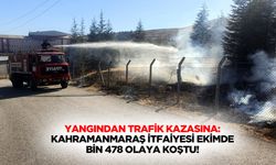 Yangından Trafik Kazasına: Kahramanmaraş İtfaiyesi Ekimde Bin 478 Olaya Koştu