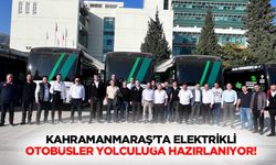 Kahramanmaraş’ta elektrikli otobüsler yolculuğa hazırlanıyor!