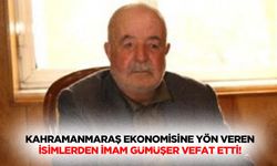 Kahramanmaraş Ekonomisine Yön Veren İsimlerden İmam Gümüşer Vefat Etti