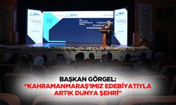Başkan Görgel: “Kahramanmaraş’ımız edebiyatıyla artık dünya şehri”