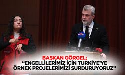 Başkan Görgel; “Engellilerimiz için Türkiye’ye örnek projelerimizi sürdürüyoruz”