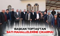 Başkan Toptaş’tan Batı Mahallelerine Çıkarma!