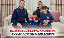 Kahramanmaraş’ta dondurucu soğukta yürek ısıtan yardım!