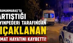 Kahramanmaraş’ta Kayınpederi Tarafından Bıçaklanan Damat Hayatını Kaybetti