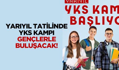 Yarıyıl tatilinde YKS kampı gençlerle buluşacak!
