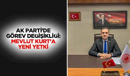 Ak Parti’de Görev Değişikliği: Mevlüt Kurt’a Yeni Yetki