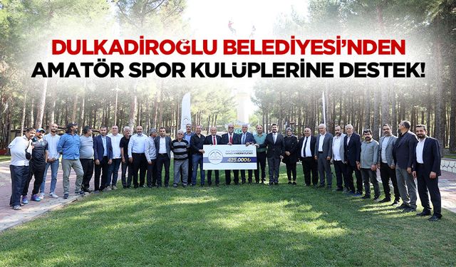 Dulkadiroğlu Belediyesi’nden amatör spor kulüplerine destek!