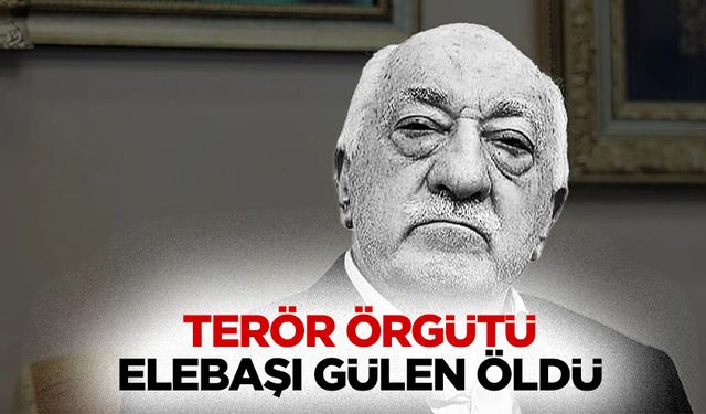 Terör Örgütü Elebaşı Gülen Öldü