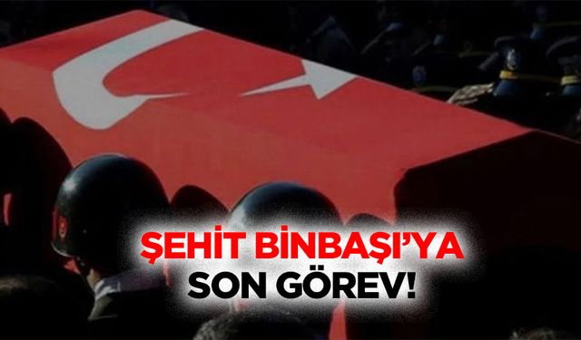 Şehit binbaşı’ya son görev!