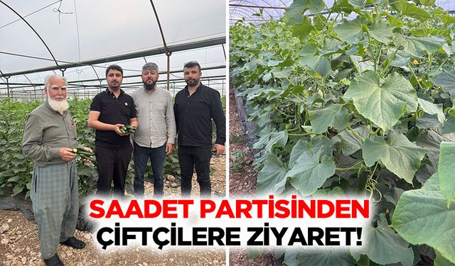 Saadet Partisinden çiftçilere ziyaret!