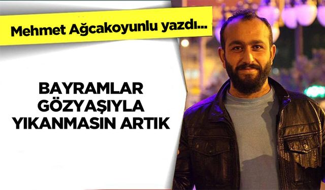 Bayramlar Gözyaşıyla Yıkanmasın Artık