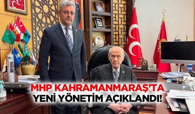 Mhp Kahramanmaraş’ta yeni yönetim açıklandı!