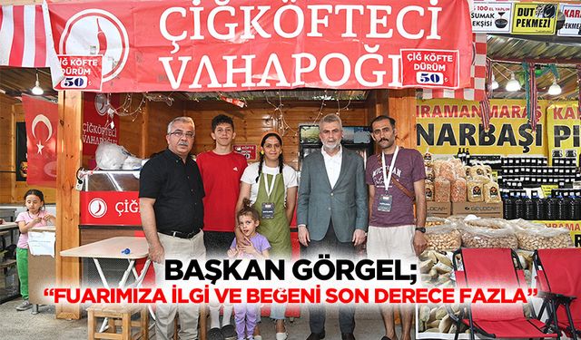 Başkan Görgel; “Fuarımıza ilgi ve beğeni son derece fazla”