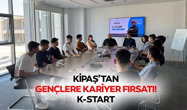 Kipaş’tan gençlere kariyer fırsatı! K-Start