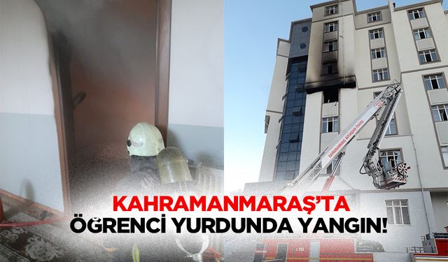 Kahramanmaraş’ta öğrenci yurdunda yangın!