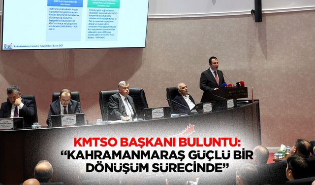 KMTSO Başkanı Buluntu: “Kahramanmaraş güçlü bir dönüşüm sürecinde”