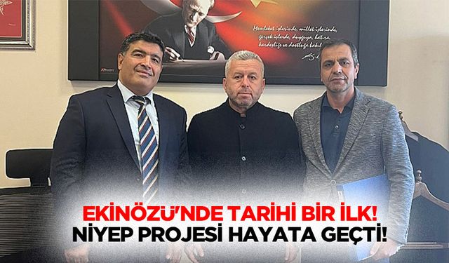 Ekinözü'nde tarihi bir ilk! NİYEP projesi hayata geçti!